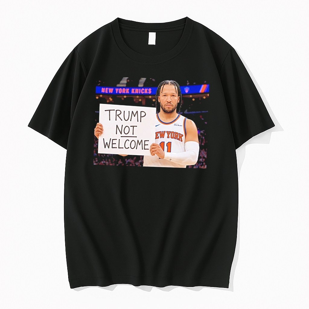 Original New York Knicks Jalen Brunson Holding Sign Wrote Trump Not Welcome Tee Tshirts