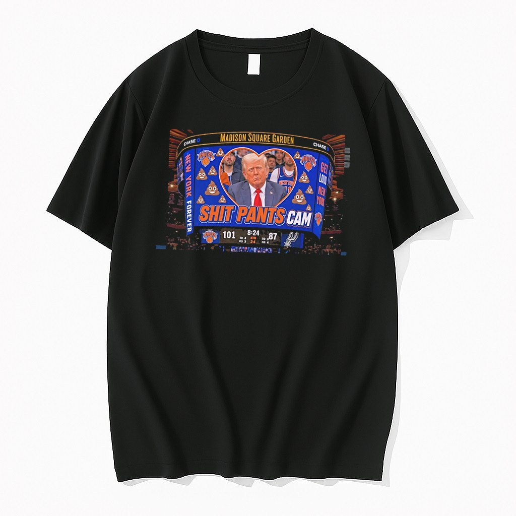 Original New York Knicks Madison Square Garden Shit Pants Cam Of Donald Trump Tee Tshirts