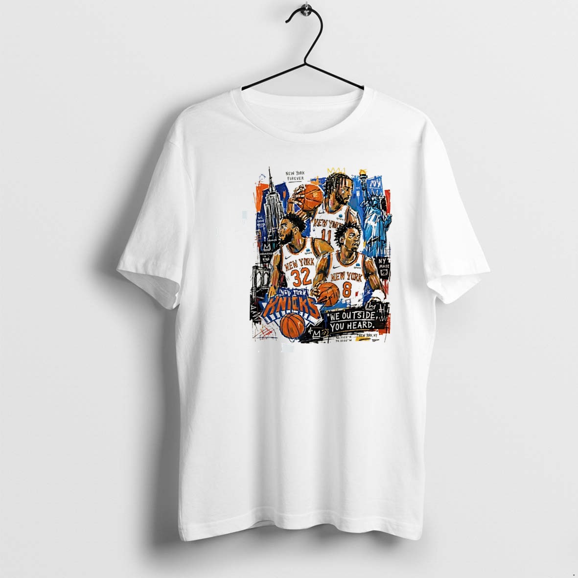 Original New York Knicks Forever We Outside You Heard Digital Painting Style Tee Tshirts