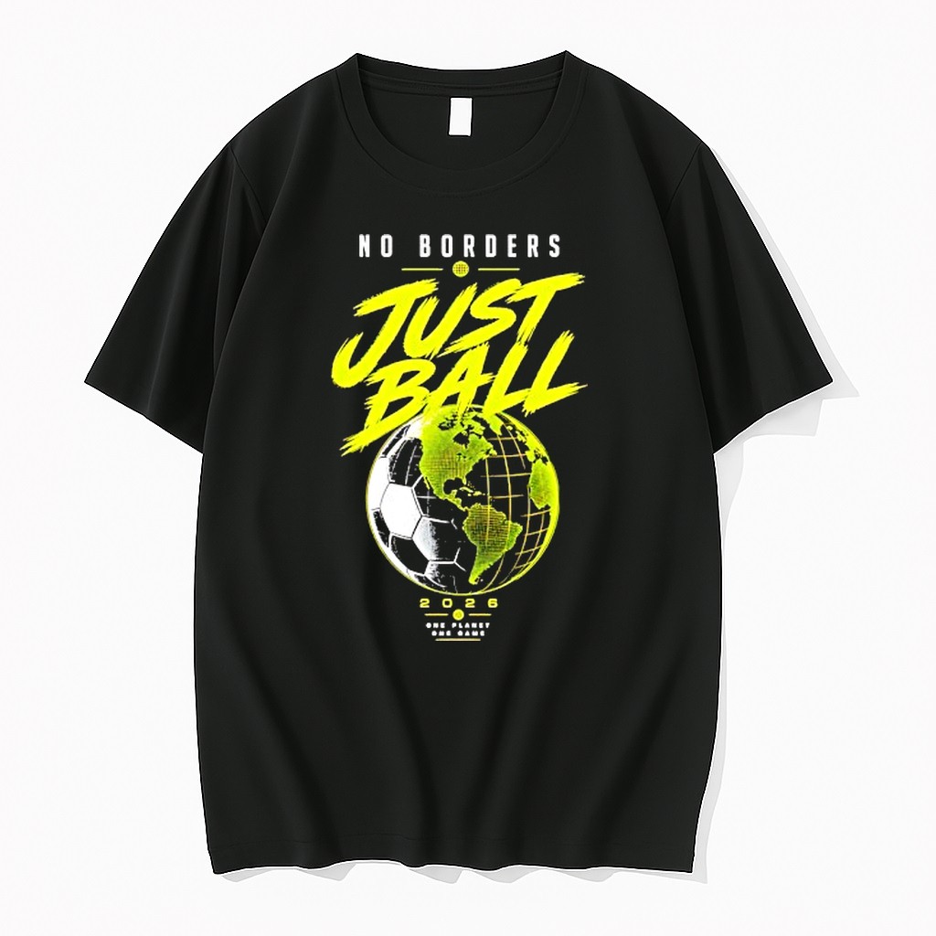 Original No Borders Just Ball World Cup Fifa 2026 One Planet One Game Tshirts