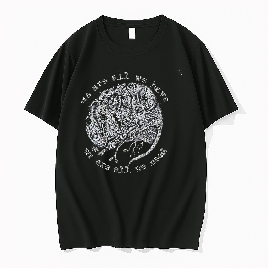 Original Opossum We Are All We Have We Are All We Need Tshirts