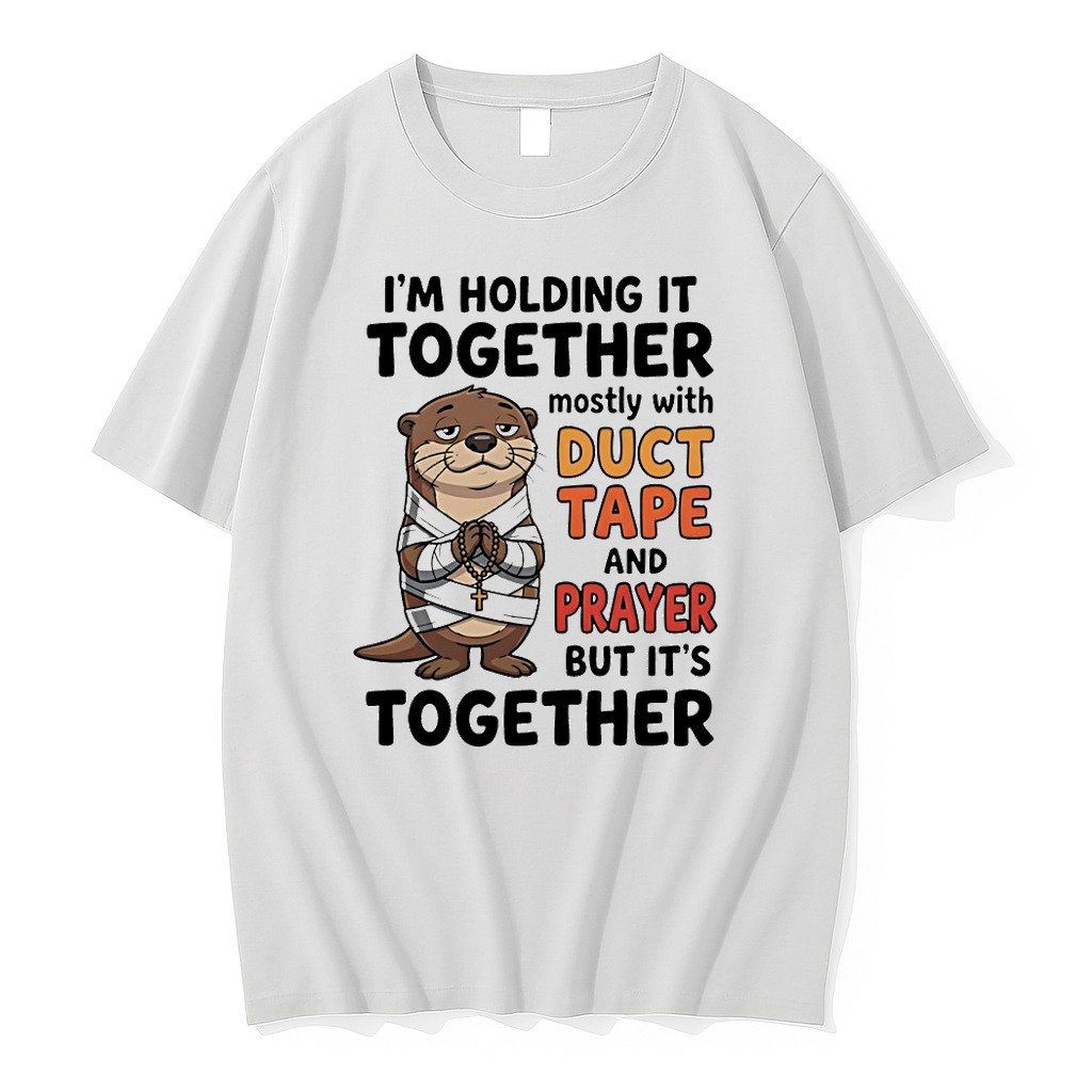Original Otter Im Holding It Together Mostly With Duct Tape And Prayer But Its Together Tshirts