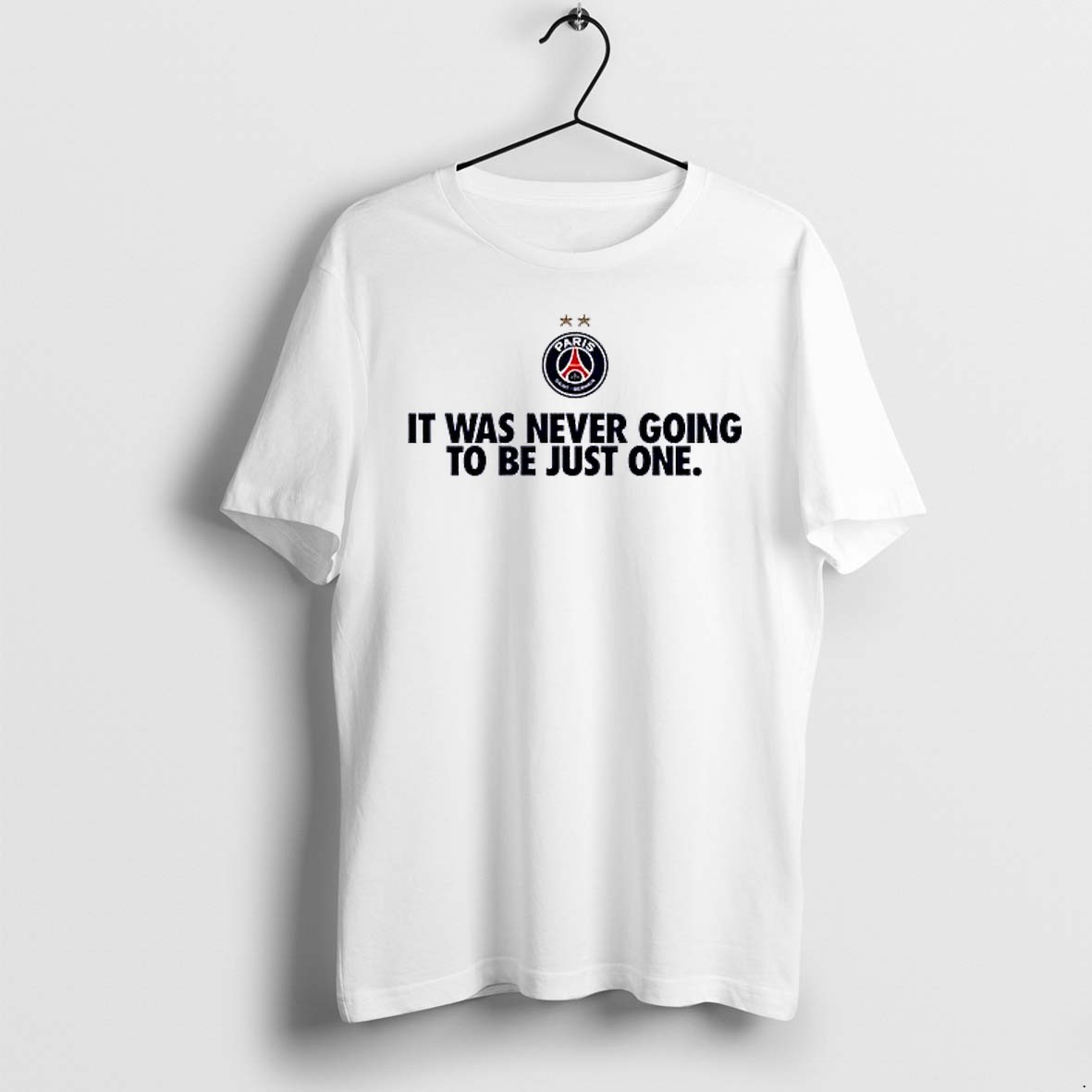 Original Psg It Was Never Going To Be Just One Tshirts