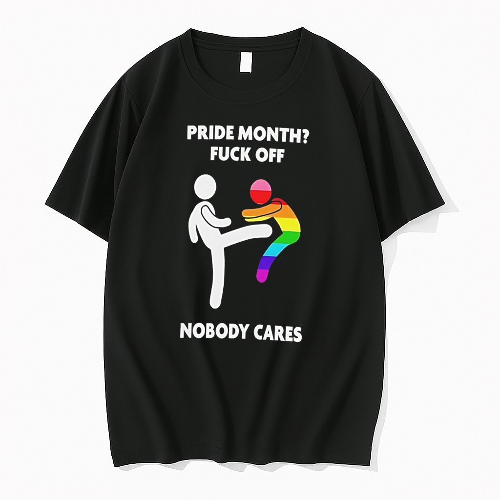 Original Pride Month Fuck Off Nobody Cares Tee Tshirts
