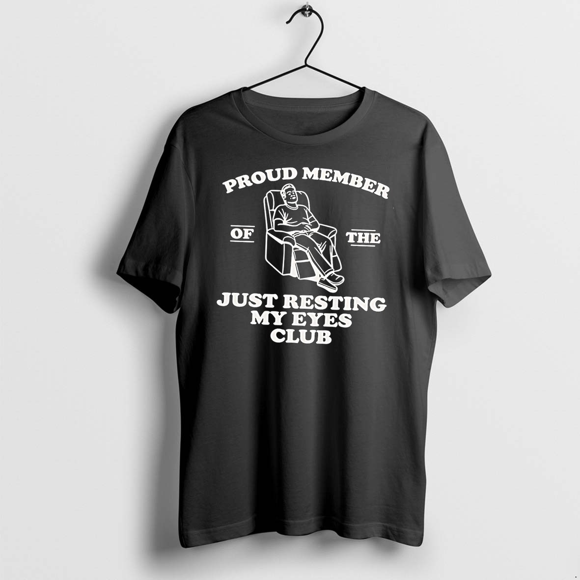 Original Proud Member Of The Just Resting My Eyes Club Black Tshirts