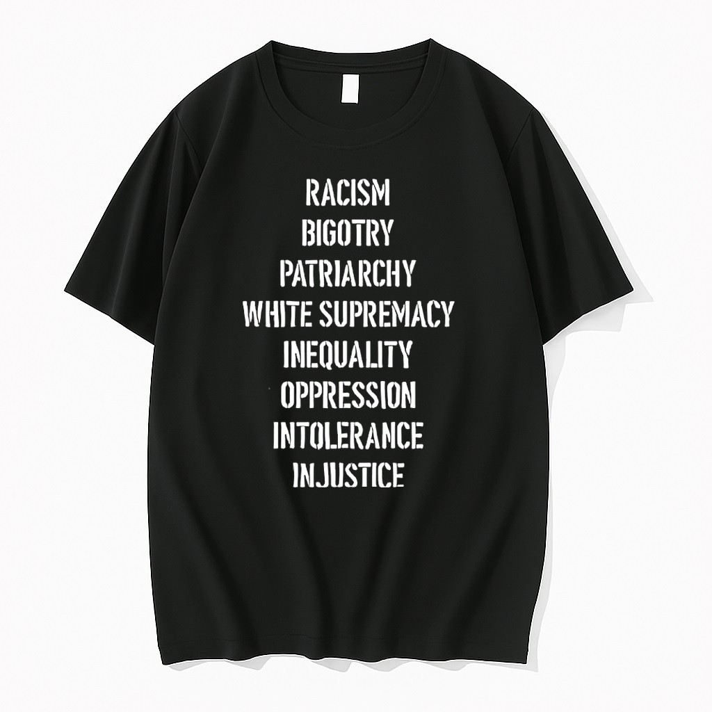 Original Racism Bigotry Patriarchy White Supremacy Inequality Oppression Intolerance Text Tshirts