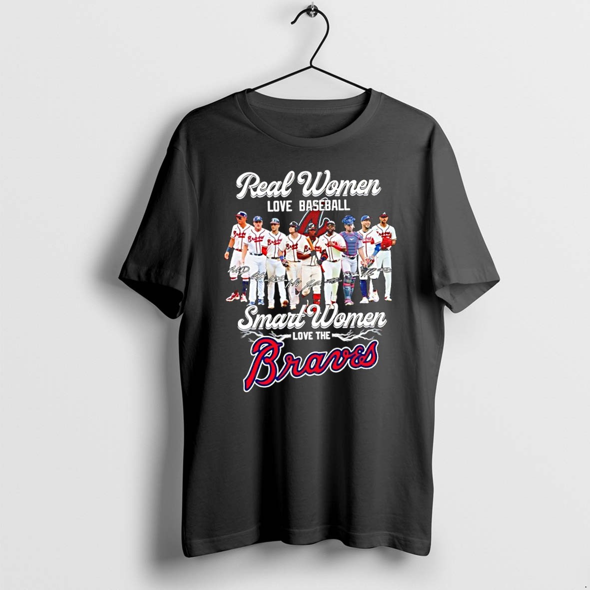 Original Real Women Love Baseball Smart Women Love The Atlanta Braves Signatures Tshirts