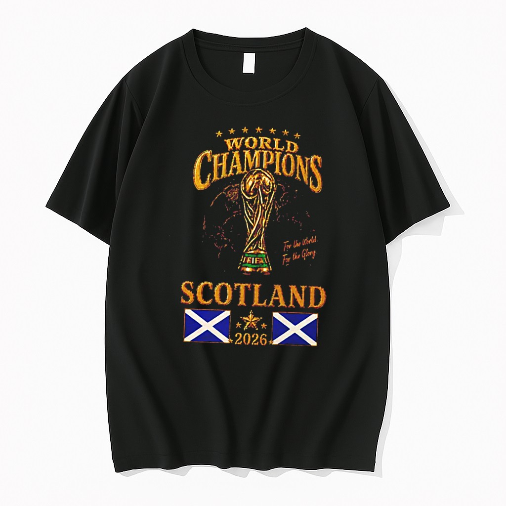 Original Scotland 2026 World Champions For The World For The Glory Tee Tshirts