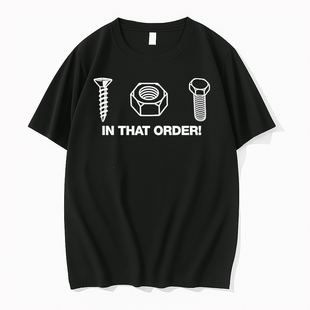 Original Screw Nut Bolt In That Order Funny Construction Worker Engineer Humor Tshirts