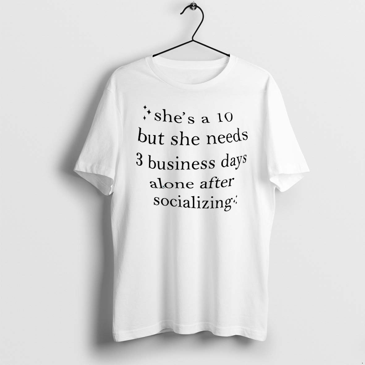 Original Shes A 10 But Needs 3 Days After Socializing Tshirts