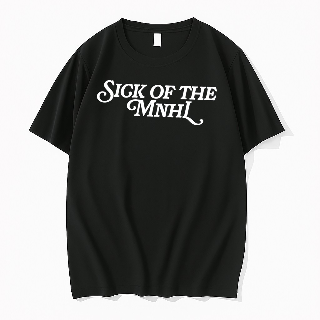 Original Sick Of The Mnhl Tee Tshirts