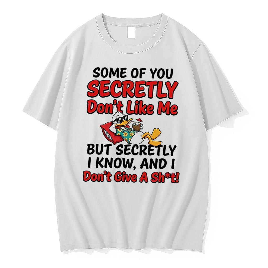 Original Some Of You Secretly Dont Like Me But Secretly I Know Donald Duck Tee Tshirts