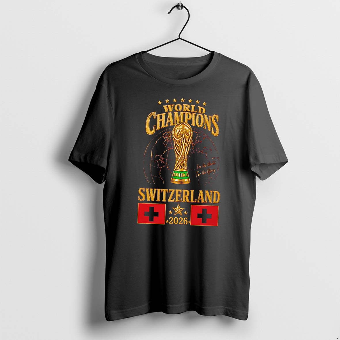Original Switzerland 2026 World Champions For The World For The Glory Tee Tshirts