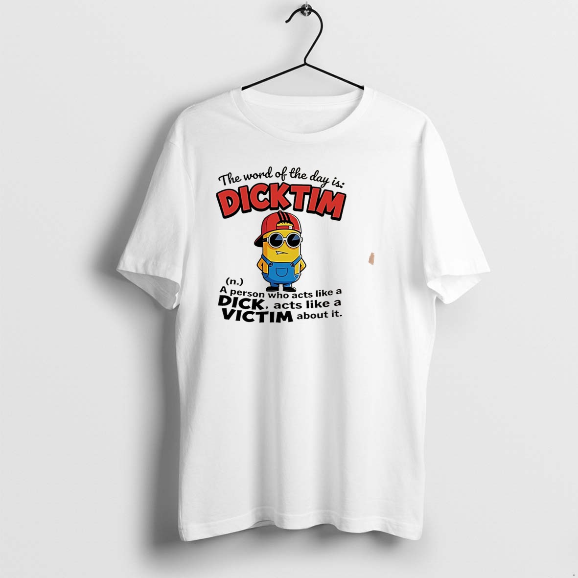 Original The Word Of The Days Dicktim Minion Tee Tshirts