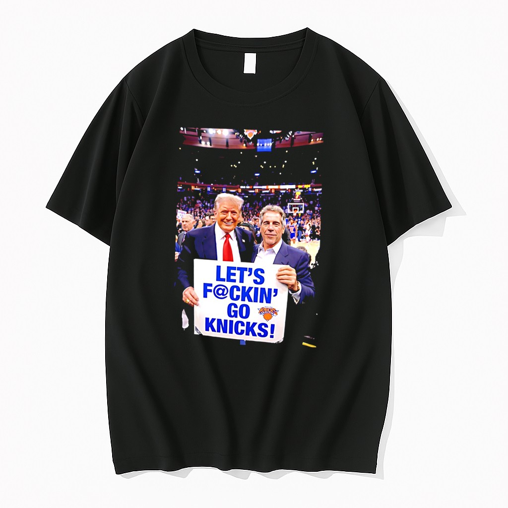 Original Trump Epstein Lets Fckin Go Knicks Tee Tshirts