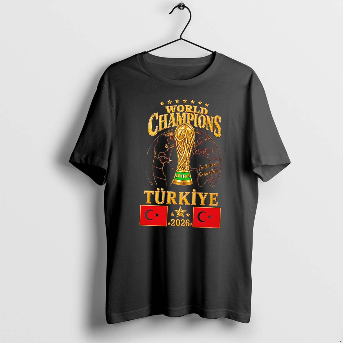 Original Turkiye 2026 World Champions For The World For The Glory Tee Tshirts