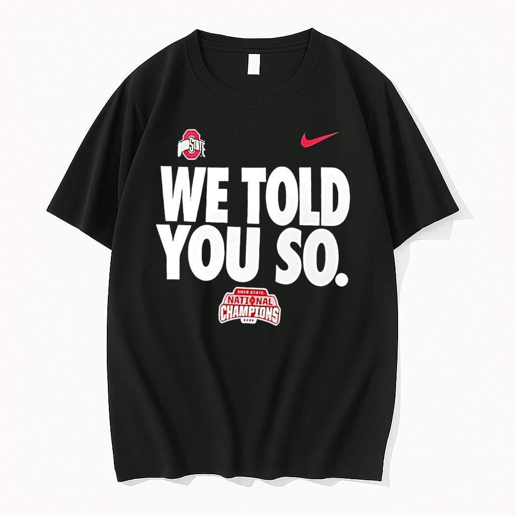 Original We Told You So Ohio State Buckeyes College Football Playoff 2026 National Champions Black Tshirts