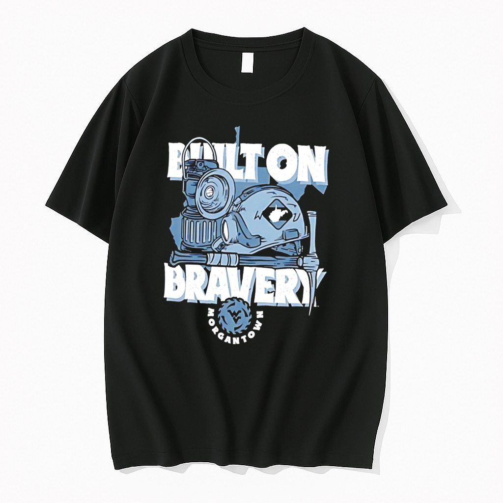 Original West Virginia Built On Bravery Tee Tshirts