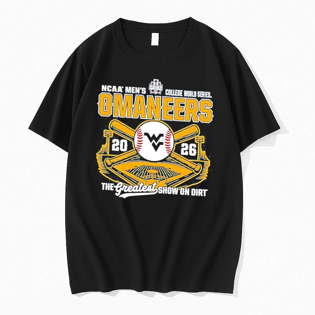 Original West Virginia Mountaineers Omaneers 2026 Ncaa College World Series The Greatest Show On Dirt Tee Tshirts