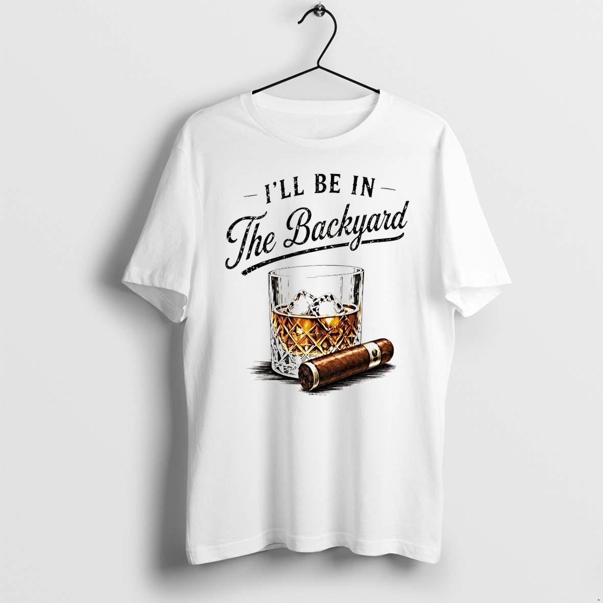 Original Whiskey Cigar Ill Be In The Backyard Fathers Day Tshirts