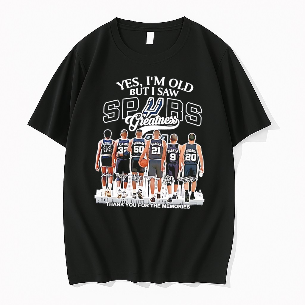 Original Yes Im Old But I Saw San Antonio Spurs Greatness Thank You For The Memories Tee Tshirts
