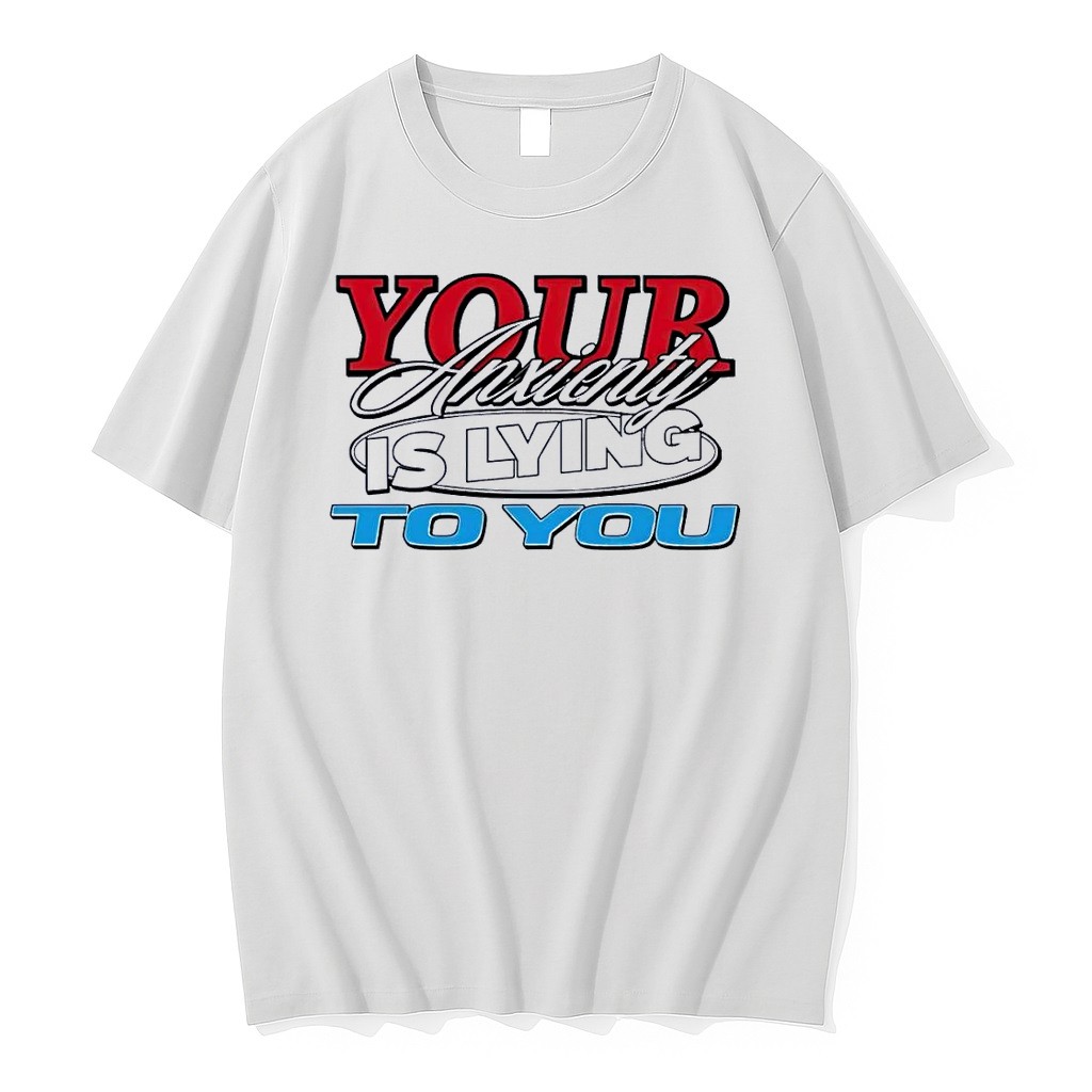 Original Your Anxiety Is Lying To You White Tshirts