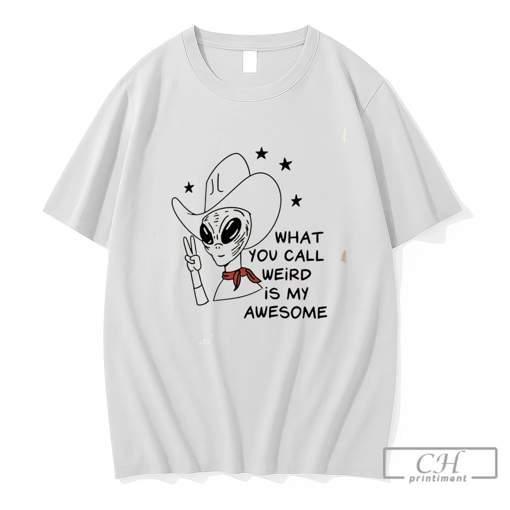 Premium Alien Cowboy What You Call Weird Is My Awesome Tee T Shirts Sweater Hoodie