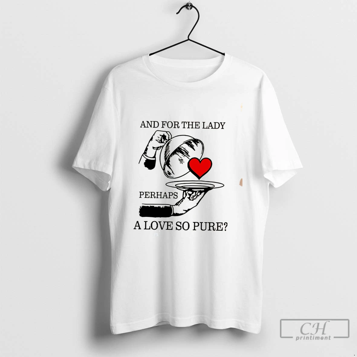 Premium And For The Lady Perhaps A Love So Pure Tee T Shirts Sweater Hoodie