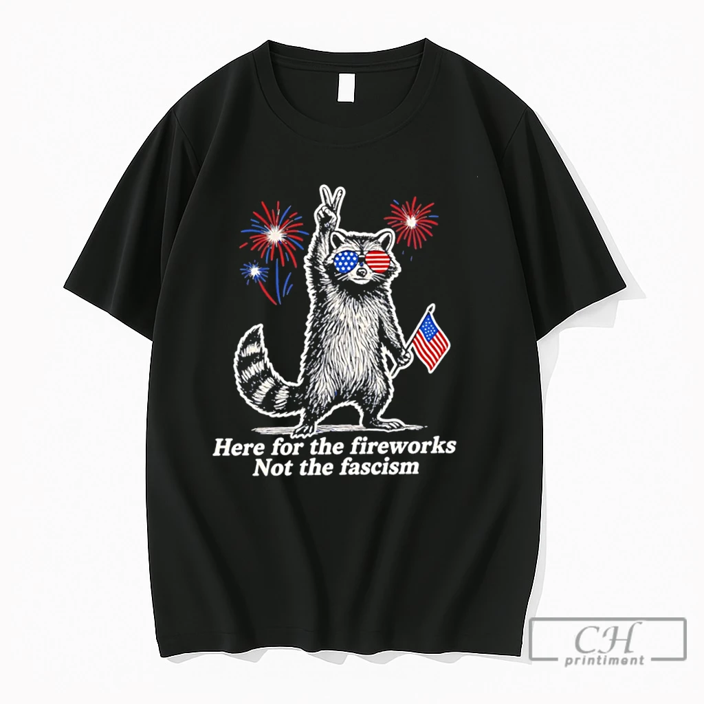 Premium Here For The Fireworks Not The Fascism Cartoon Racoon Holding American Flag Tee T Shirts Sweater Hoodie