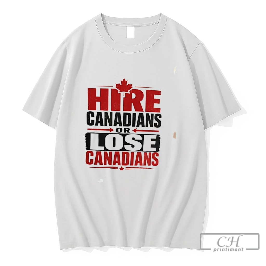 Premium Hire Canadians Or Lose Canadians Tee T Shirts Sweater Hoodie