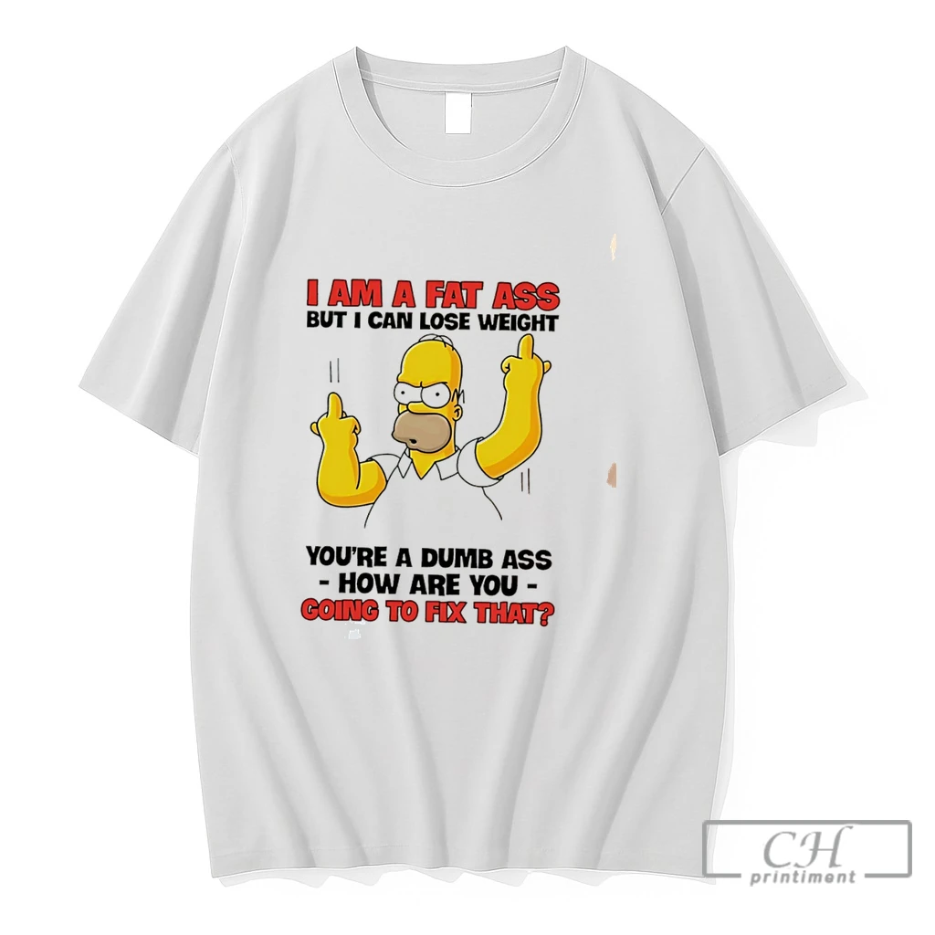 Premium I Am A Fat Ass But I Can Lose Weight Youre A Dumb Ass How Are You Simpson Middle Finger Tee T Shirts Sweater Hoodie