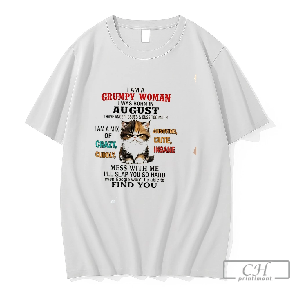 Premium I Am A Grumpy Woman I Was Born In August I Have Anger Issues And Cuss Too Much Tee T Shirts Sweater Hoodie