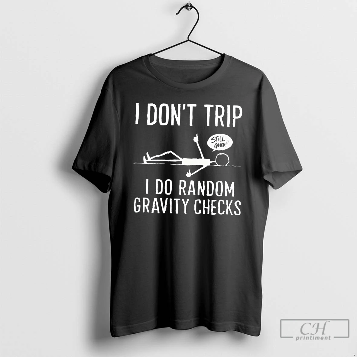 Premium I Dont Trip I Do Random Gravity Checks Stick Man Tee T Shirts Sweater Hoodie