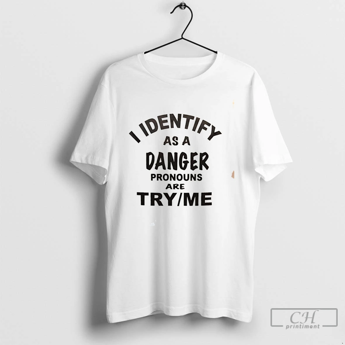 Premium I Identify As A Danger Pronouns Are Try Me Tee T Shirts Sweater Hoodie