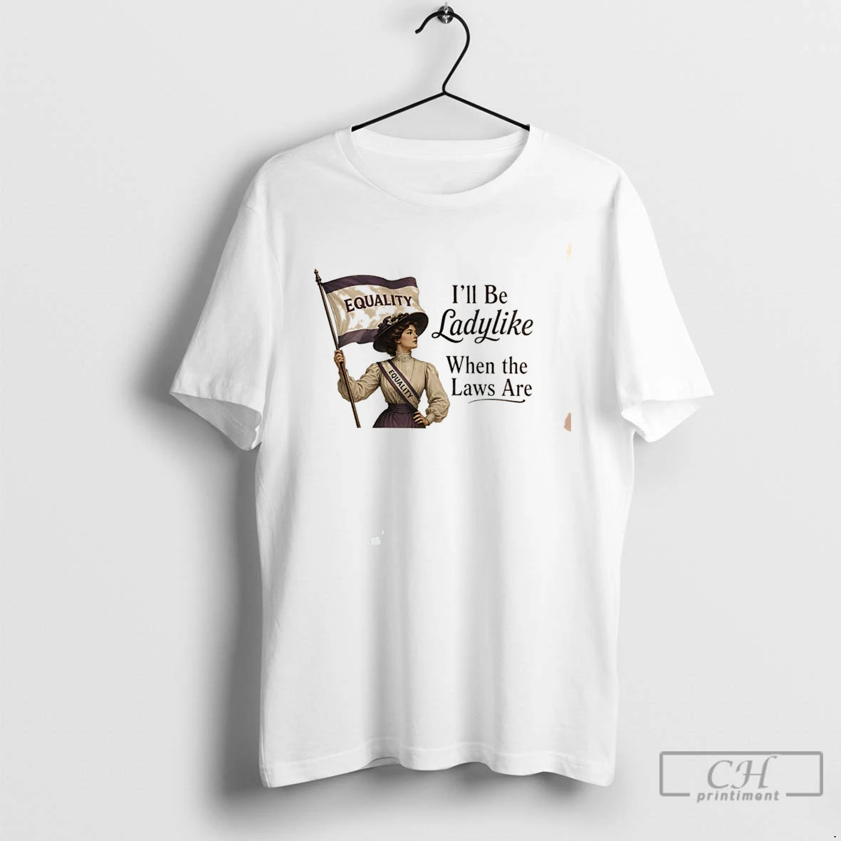 Premium Ill Be Ladylike When The Laws Are Quote Vintage Tee T Shirts Sweater Hoodie