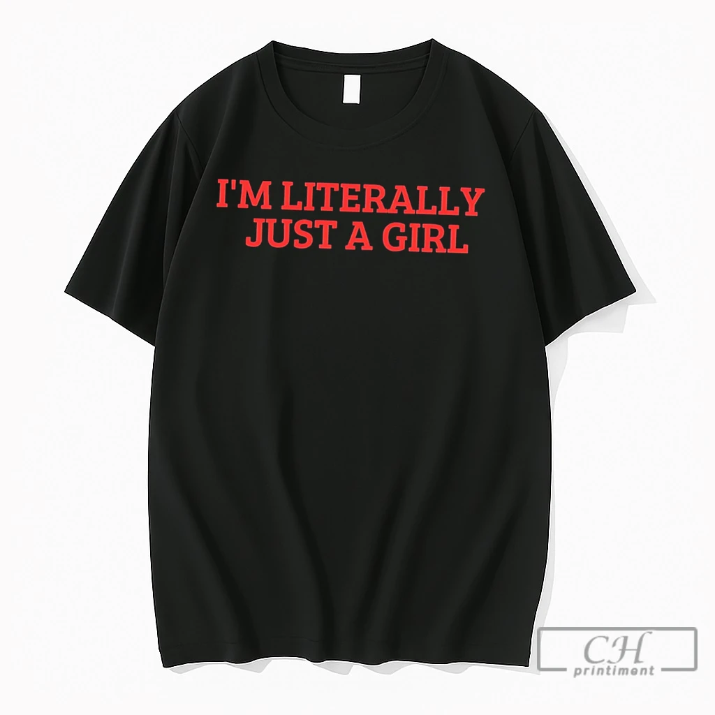 Premium Im Literally Just A Girl Tee T Shirts Sweater Hoodie