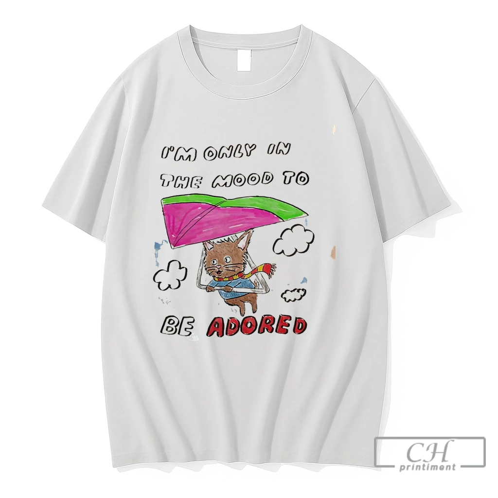 Premium Im Only In The Mood To Be Adored Cat Tee T Shirts Sweater Hoodie