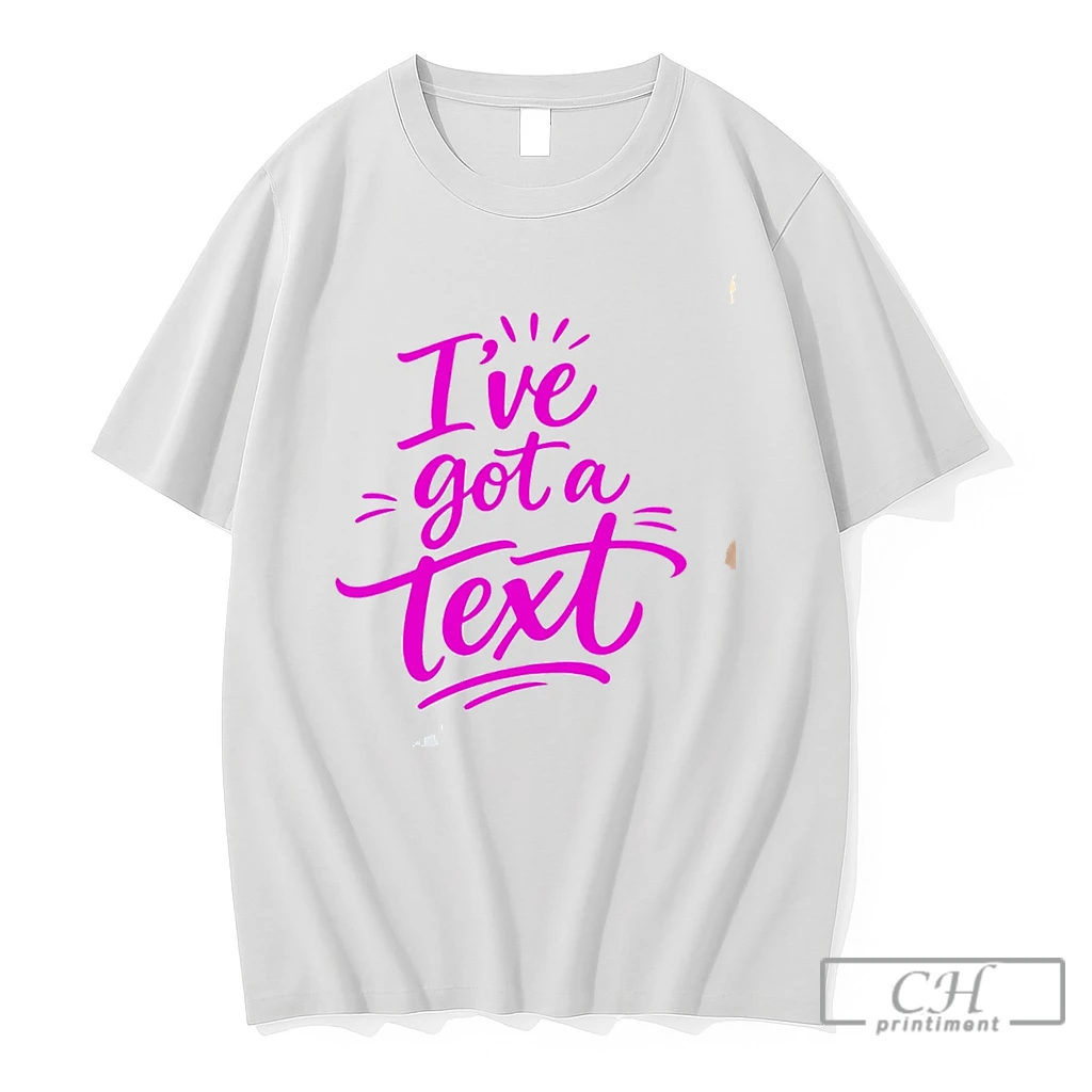 Premium Ive Got A Text Tee T Shirts Sweater Hoodie