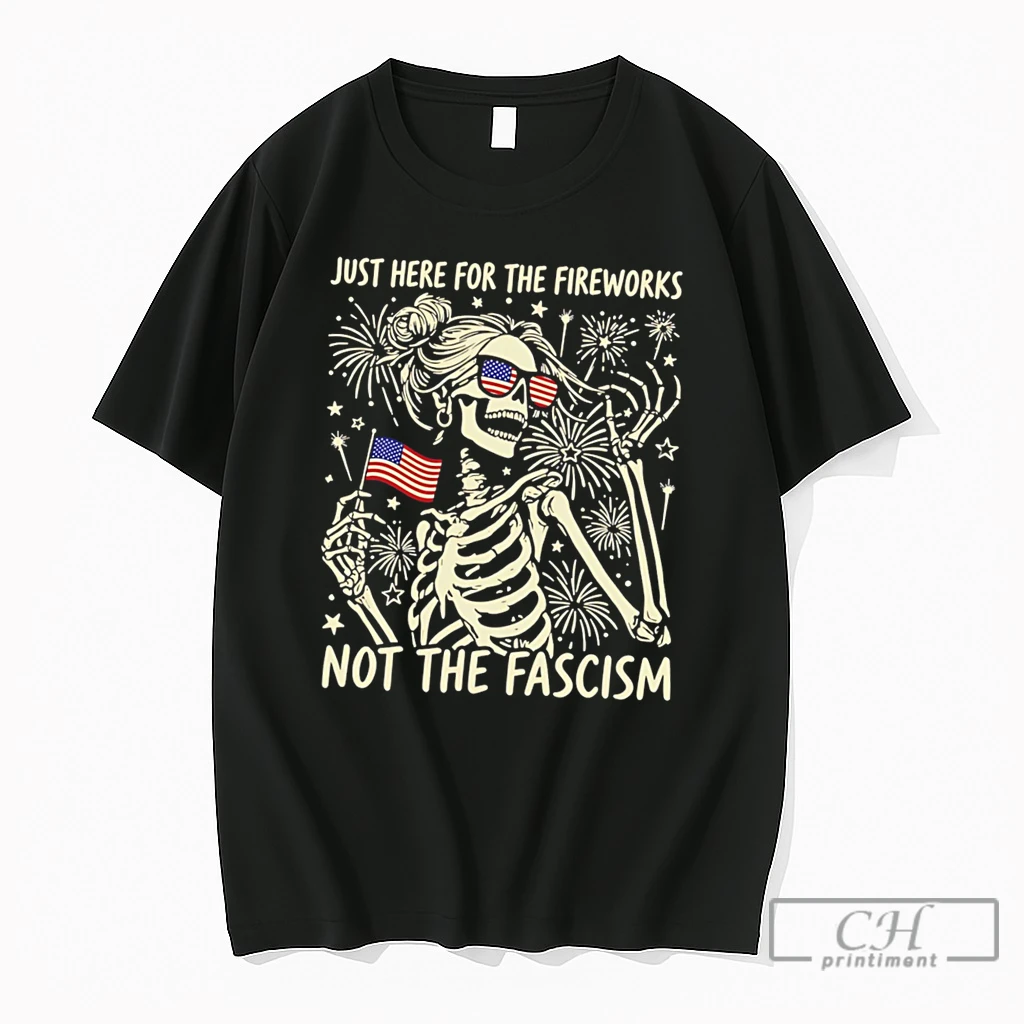 Premium Just Here For The Fireworks Not The Fascism Tee T Shirts Sweater Hoodie