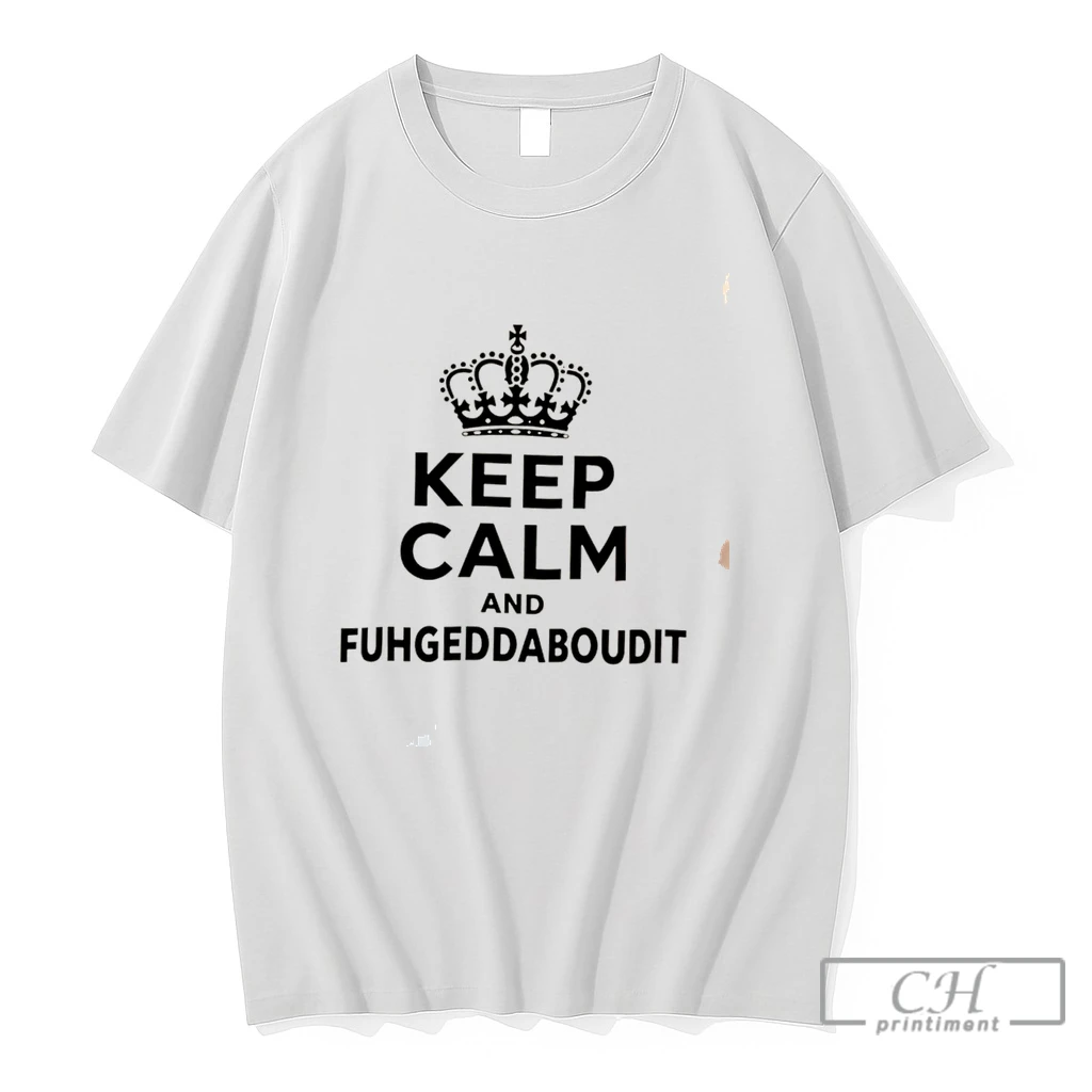 Premium Keep Calm And Fuhgeddaboudit Tee T Shirts Sweater Hoodie