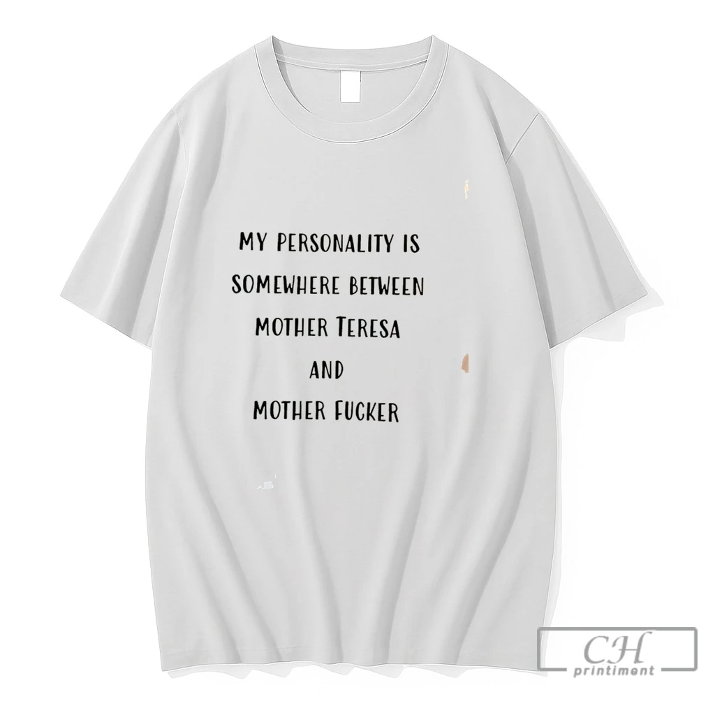 Premium My Personality Is Somewhere Between Mother Teresa And Mother Fucker Tee T Shirts Sweater Hoodie