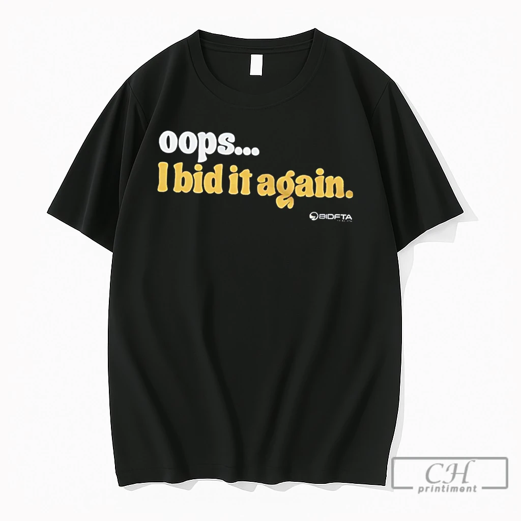 Premium Oops I Bid It Again Tee T Shirts Sweater Hoodie