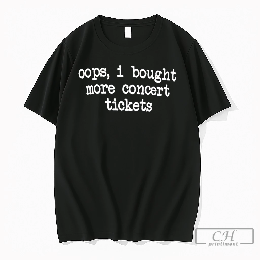 Premium Oops I Bought More Concert Tickets Tee T Shirts Sweater Hoodie