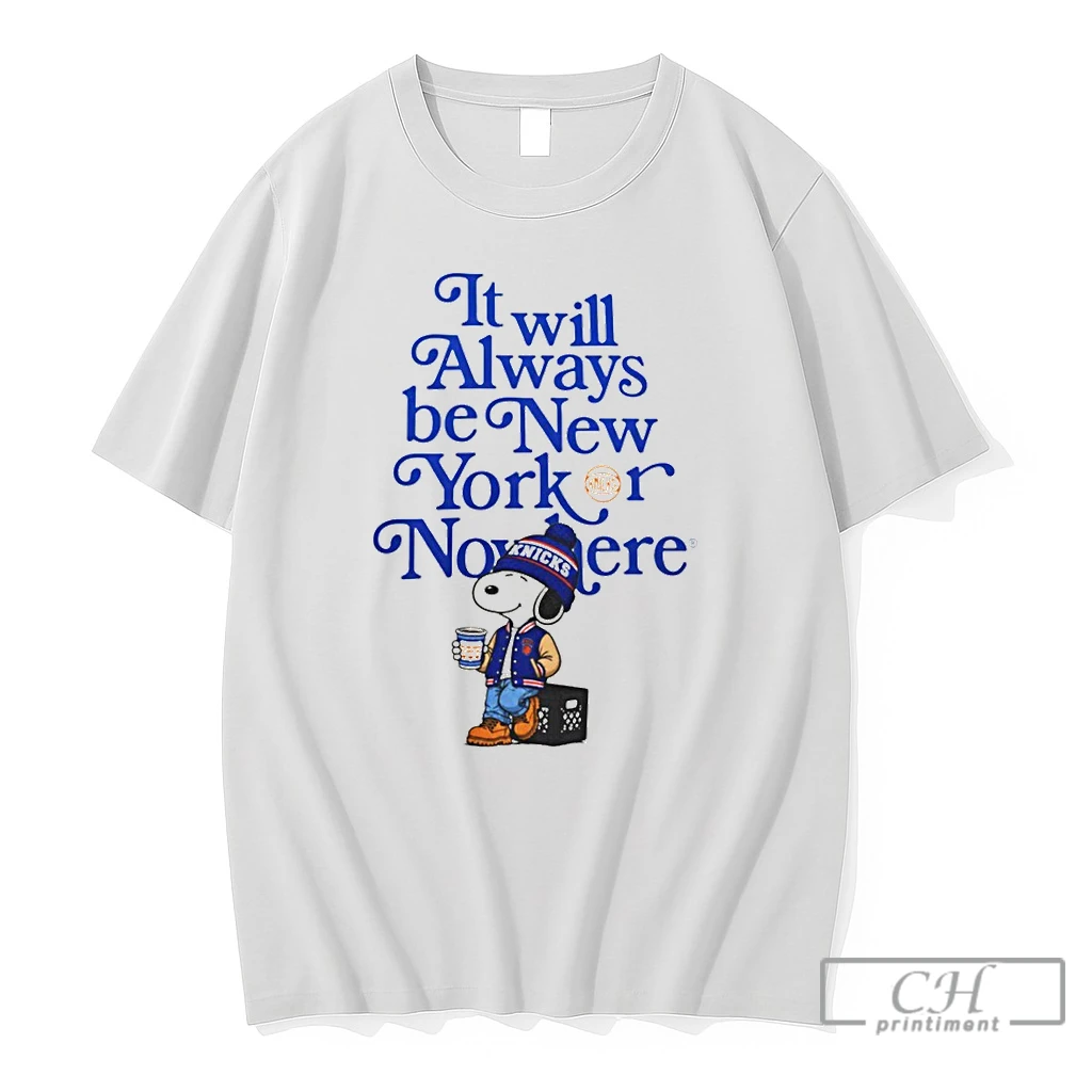 Premium Peanuts Snoopy It Will Always Be New Yorker Nowhere Fathers Day Knicks T Shirts Sweater Hoodie