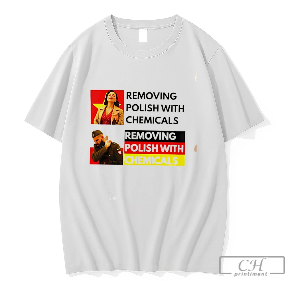 Premium Removing Polish With Chemicals Tee T Shirts Sweater Hoodie