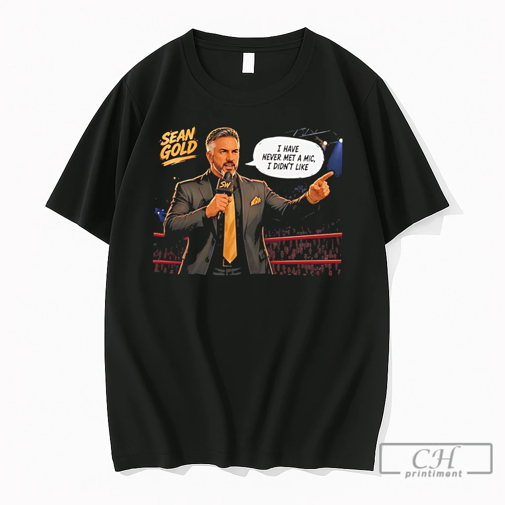 Premium Sean Gold I Have Never Met A Mic I Didnt Like Tee T Shirts Sweater Hoodie