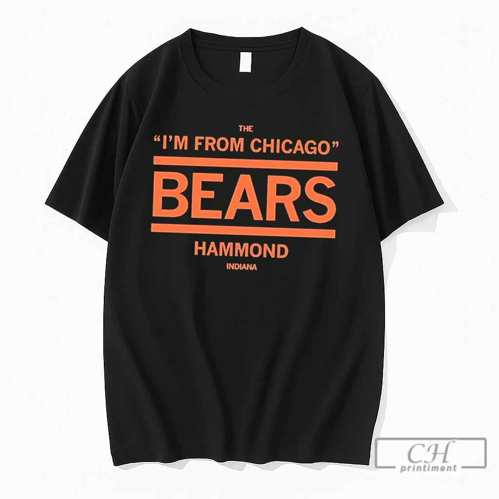 Premium The Im From Chicago Bears Hammond Indiana Tee T Shirts Sweater Hoodie