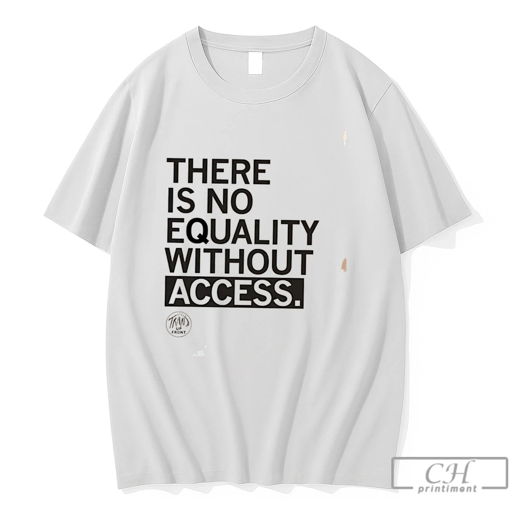 Premium Trans Up Front There Is No Equality Without Access Tee T Shirts Sweater Hoodie