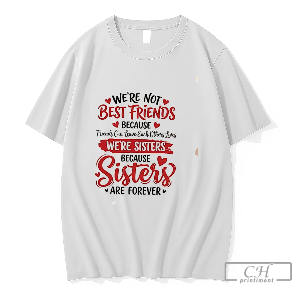 Premium Were Not Best Friends Because Friends Can Leave Each Others Lives Tee T Shirts Sweater Hoodie