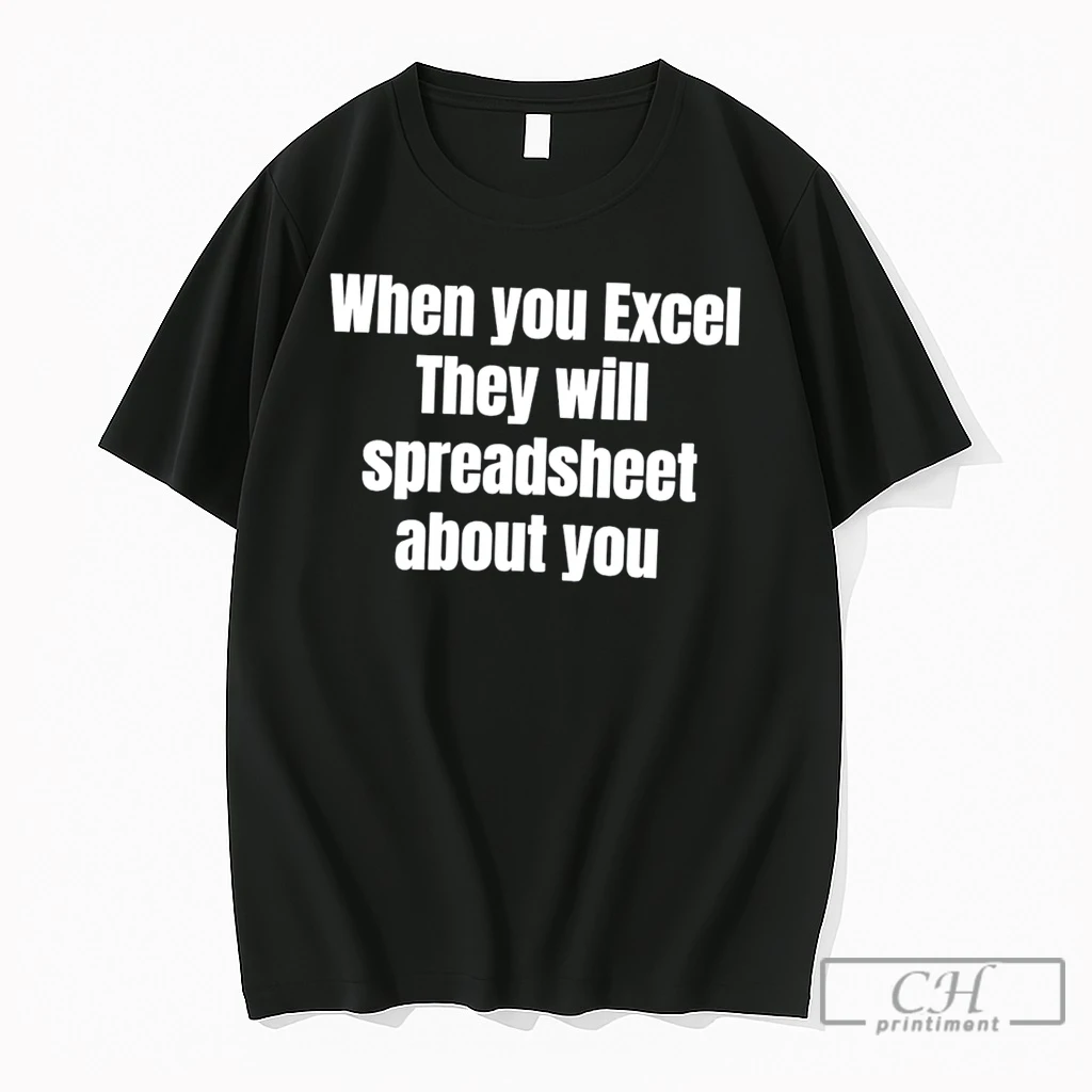 Premium When You Excel They Will Spreadsheet About You Tee T Shirts Sweater Hoodie